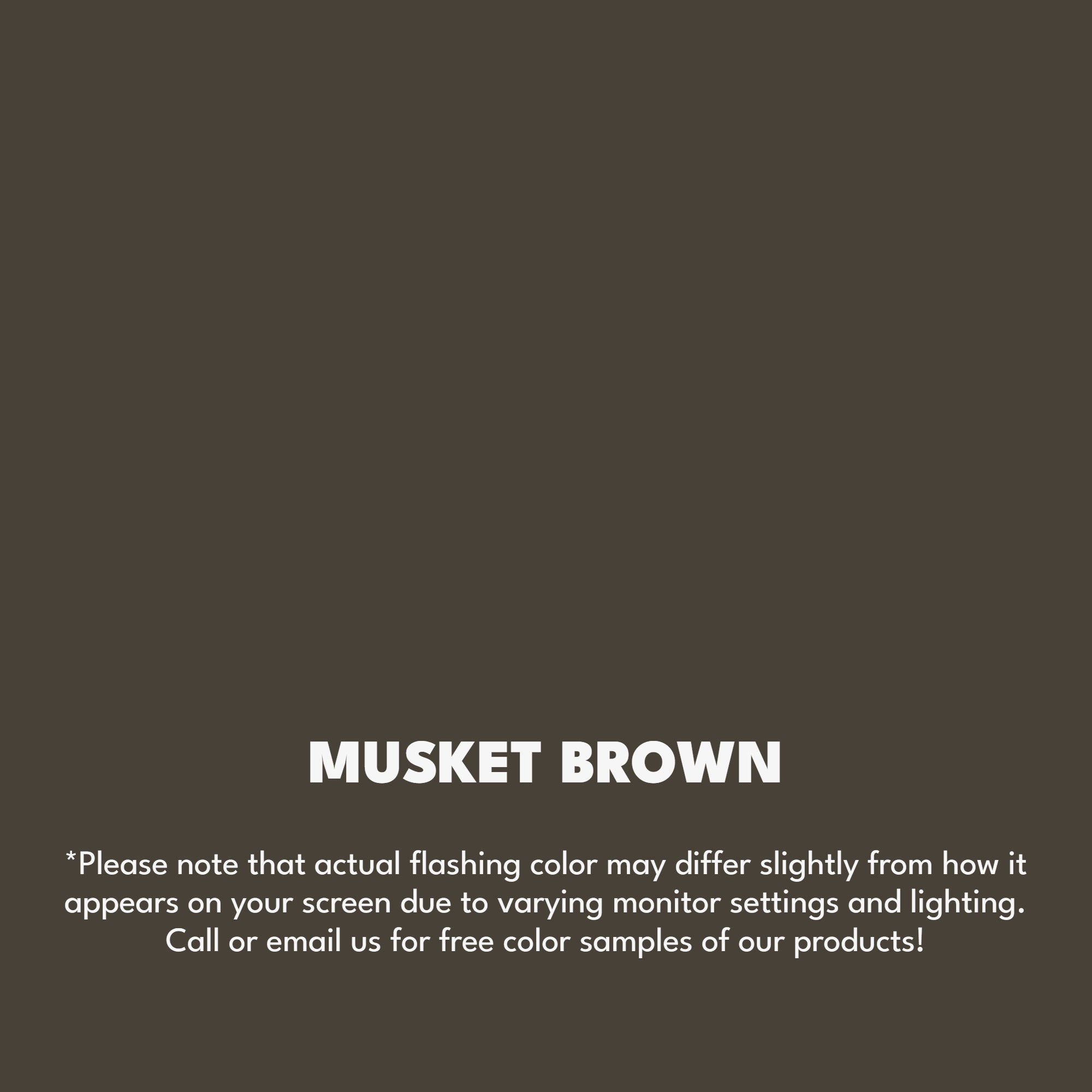 A texture photo of the Smooth Finish Aluminum that reads, "Musket Brown: Please note that actual flashing color may differ slightly from how it appears on your screen due to varying monitor settings and lighting. Call or email us for free color samples of our products!"
