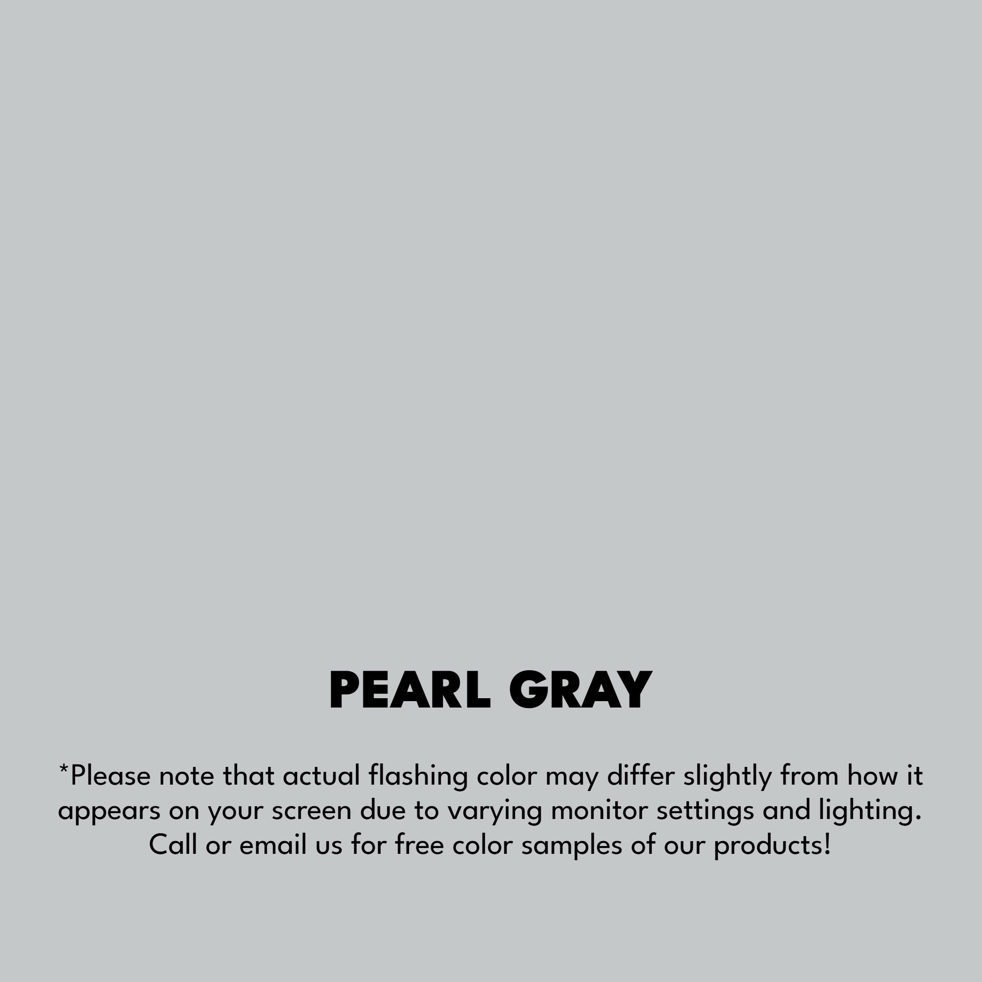 A texture photo of the Smooth Finish Aluminum that reads, "Pearl Gray: Please note that actual flashing color may differ slightly from how it appears on your screen due to varying monitor settings and lighting. Call or email us for free color samples of our products!"