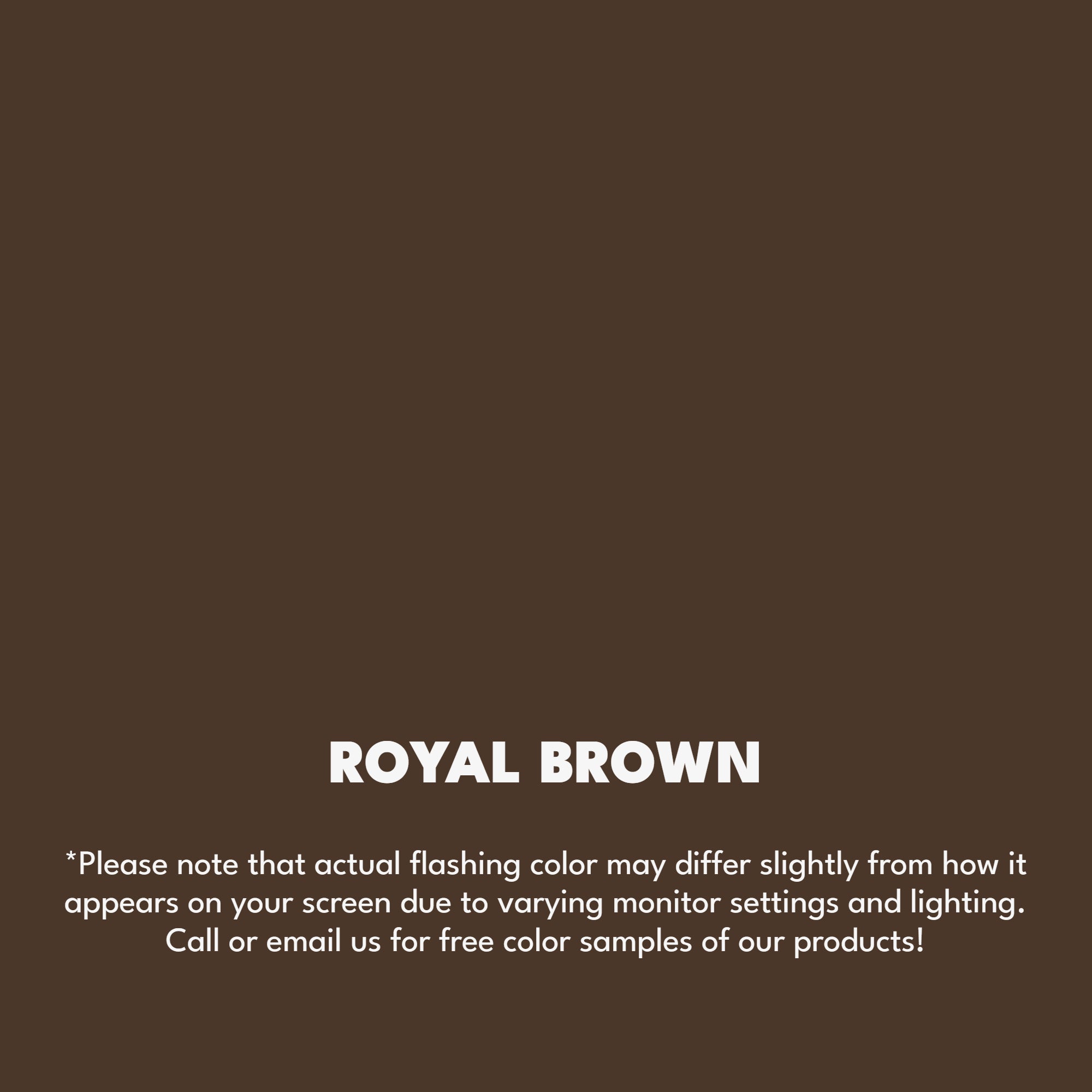 A texture photo of the Smooth Finish Aluminum that reads, "Royal Brown: Please note that actual flashing color may differ slightly from how it appears on your screen due to varying monitor settings and lighting. Call or email us for free color samples of our products!"