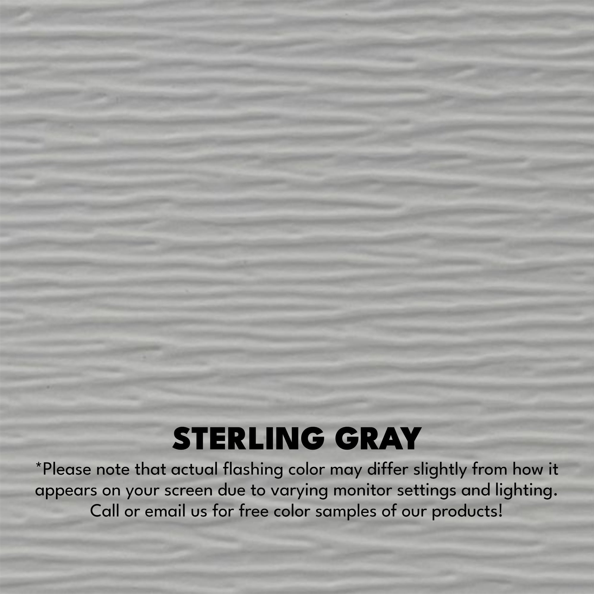 A texture photo of the Woodgrain Finish Aluminum that reads, "Sterling Gray: Please note that actual flashing color may differ slightly from how it appears on your screen due to varying monitor settings and lighting. Call or email us for free color samples of our products!"