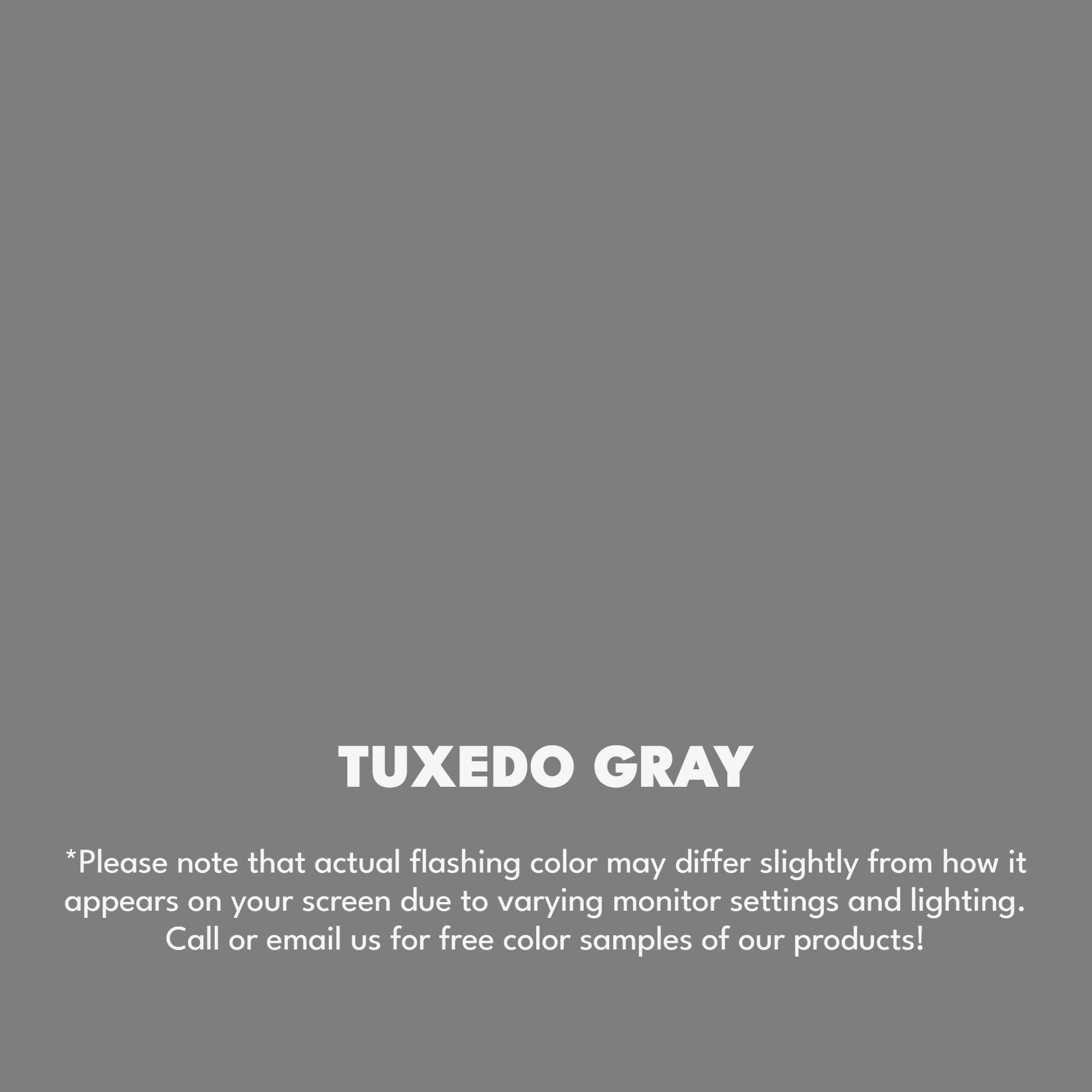 A texture photo of the Smooth Finish Aluminum that reads, "Tuxedo Gray: Please note that actual flashing color may differ slightly from how it appears on your screen due to varying monitor settings and lighting. Call or email us for free color samples of our products!"